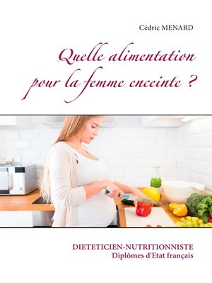 cover image of Quelle alimentation pour la femme enceinte ?